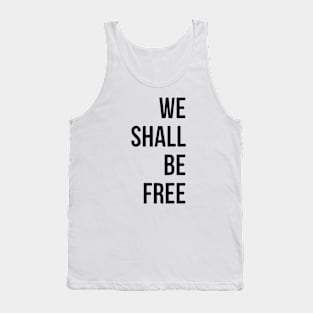 We Shall Be Free Tank Top